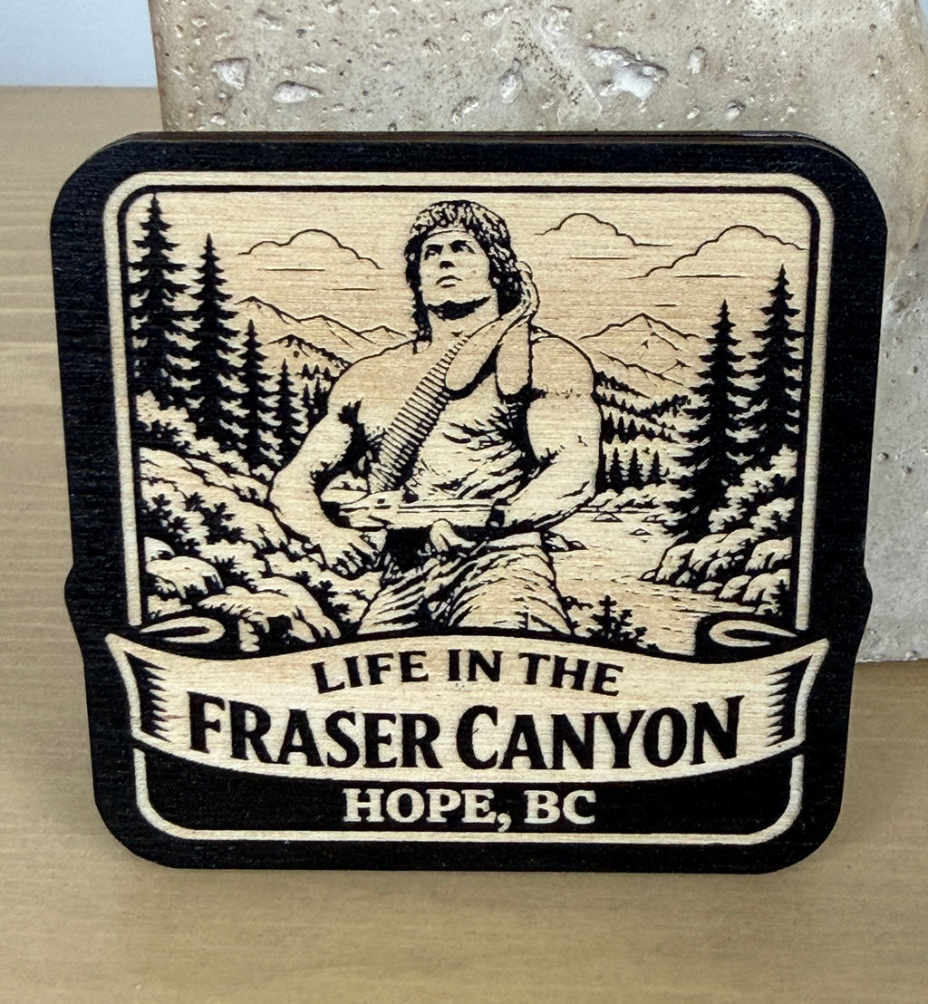 Life in the Fraser Canyon Magnet - Hope, BC -Rambo